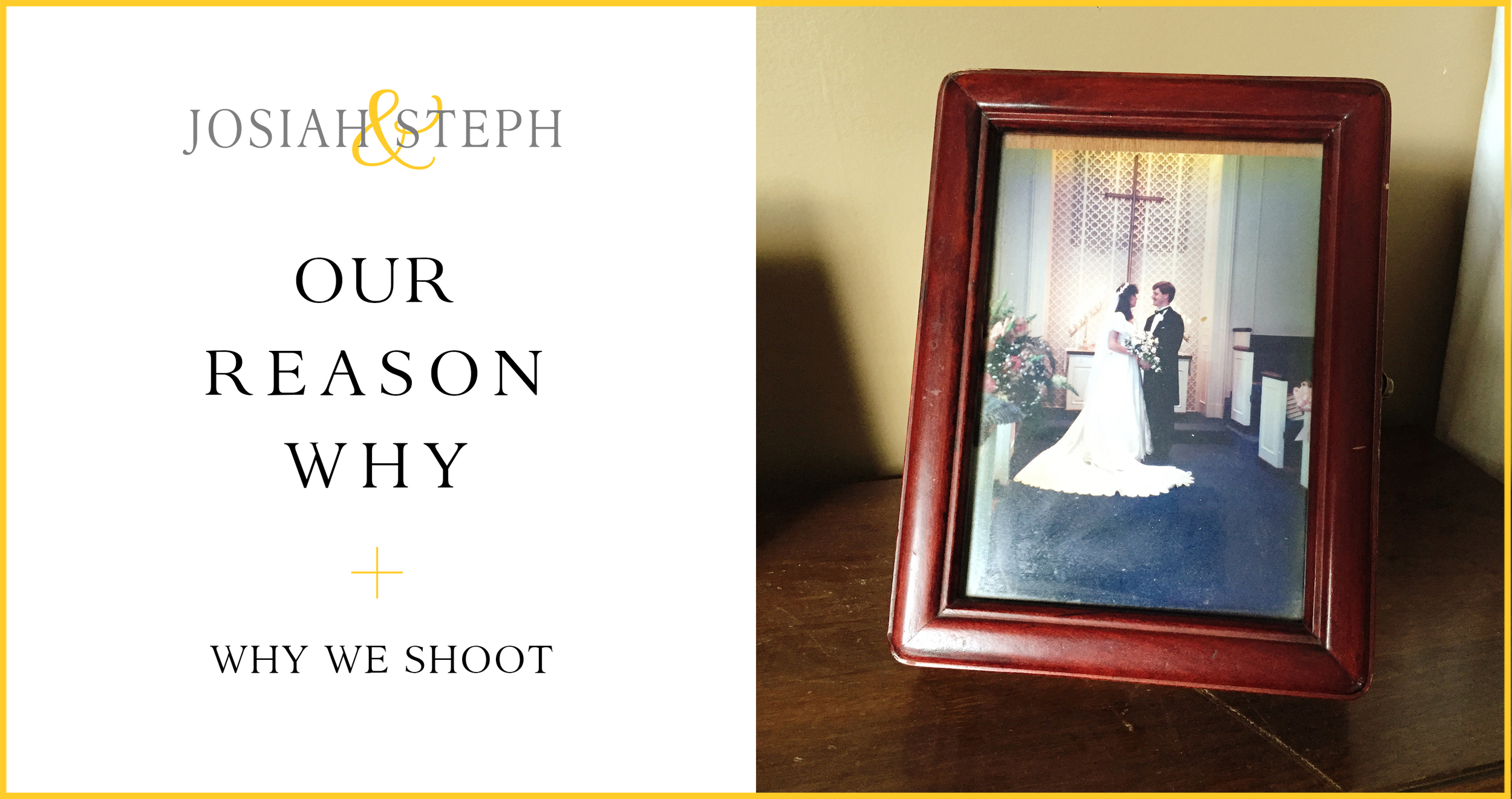 Josiah & Steph Why We Shoot Weddings & Engagements Photos